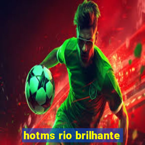 hotms rio brilhante